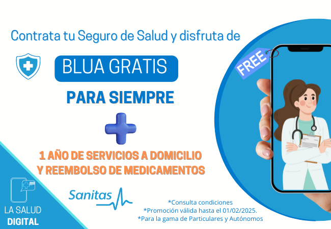 SANITAS SALUD BLUA GRATIS + 1 AÑO REGALO hasta 01/02/25