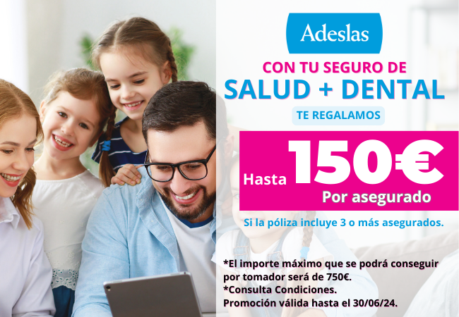 Adeslas regalo 150€ Salud + Dental hasta 30/06/2024