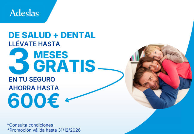 CONSIGUE HASTA 3 MESES GRATIS CON TU SEGURO DE SALUD+DENTAL DE ADESLAS