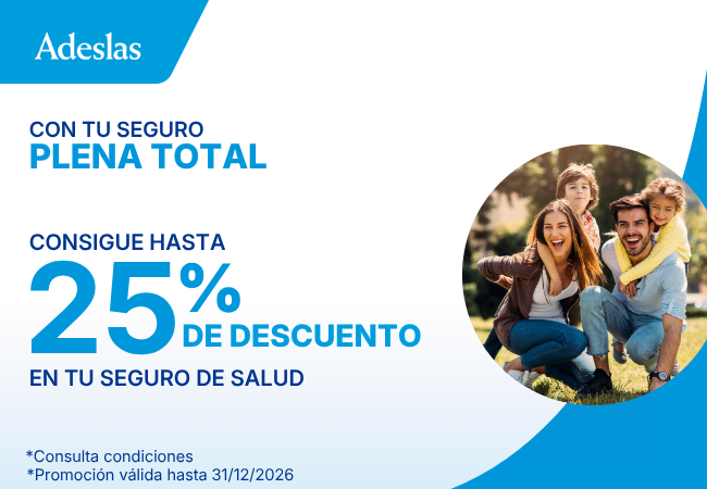HASTA UN 25% DE DESCUENTO CON TU SEGURO DE SALUD ADESLAS